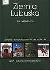 Hellmann R. Ziemia Lubuska / zdjecia i tekst R. Hellmann; tl. M. Hellmann . - Poznan : Sklad i druk, 2013. - 288 s. : fot.